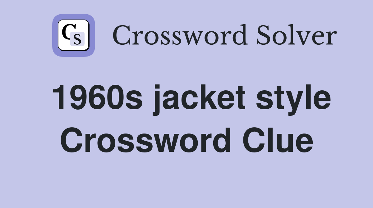 1960s jacket style Crossword Clue