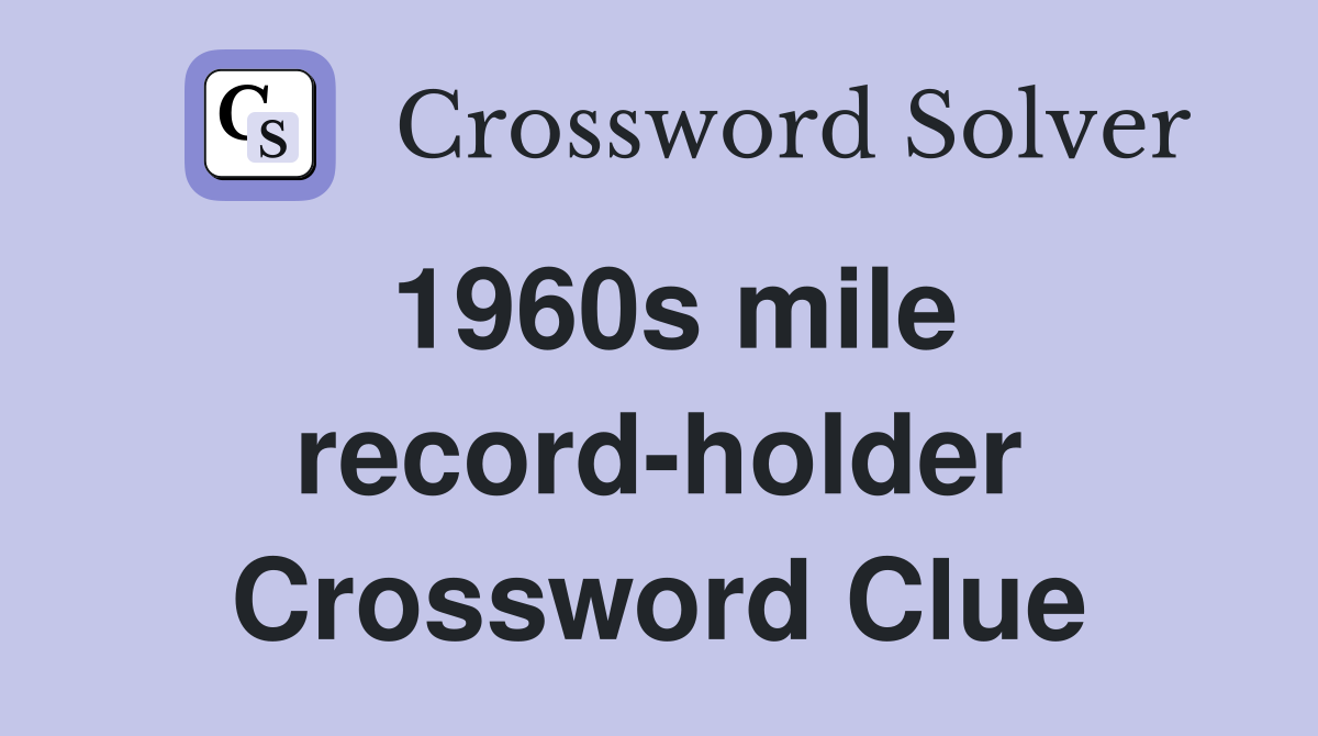 1960s mile record-holder Crossword Clue