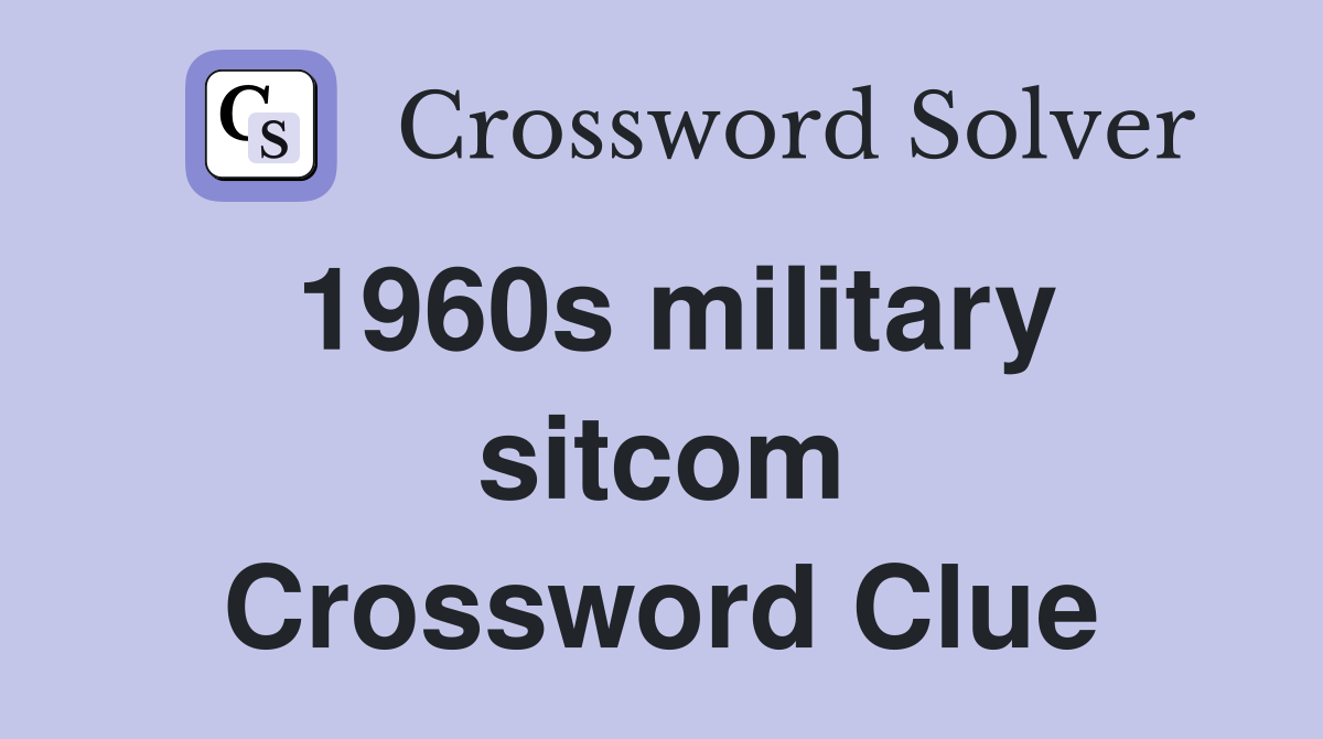 1960s military sitcom Crossword Clue