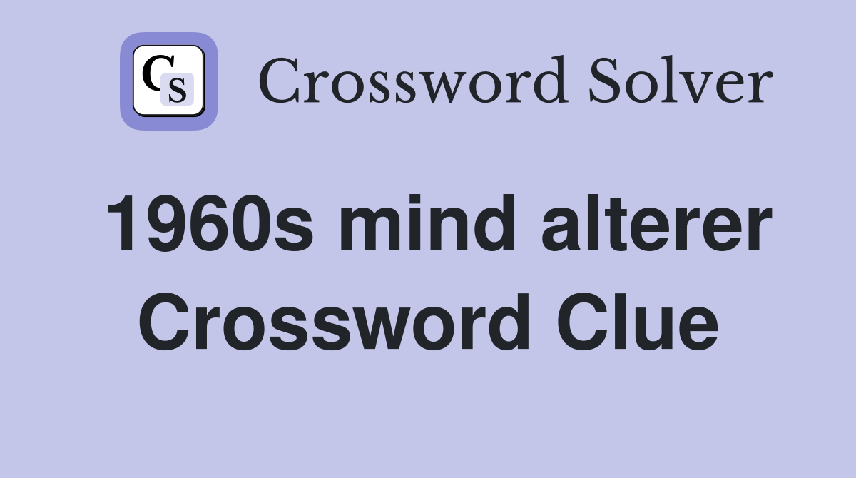 1960s mind alterer Crossword Clue