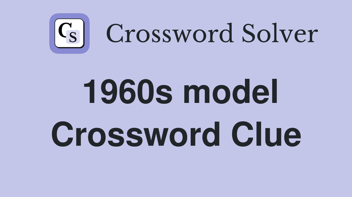 1960s model Crossword Clue