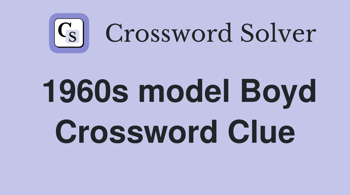 1960s model Boyd Crossword Clue