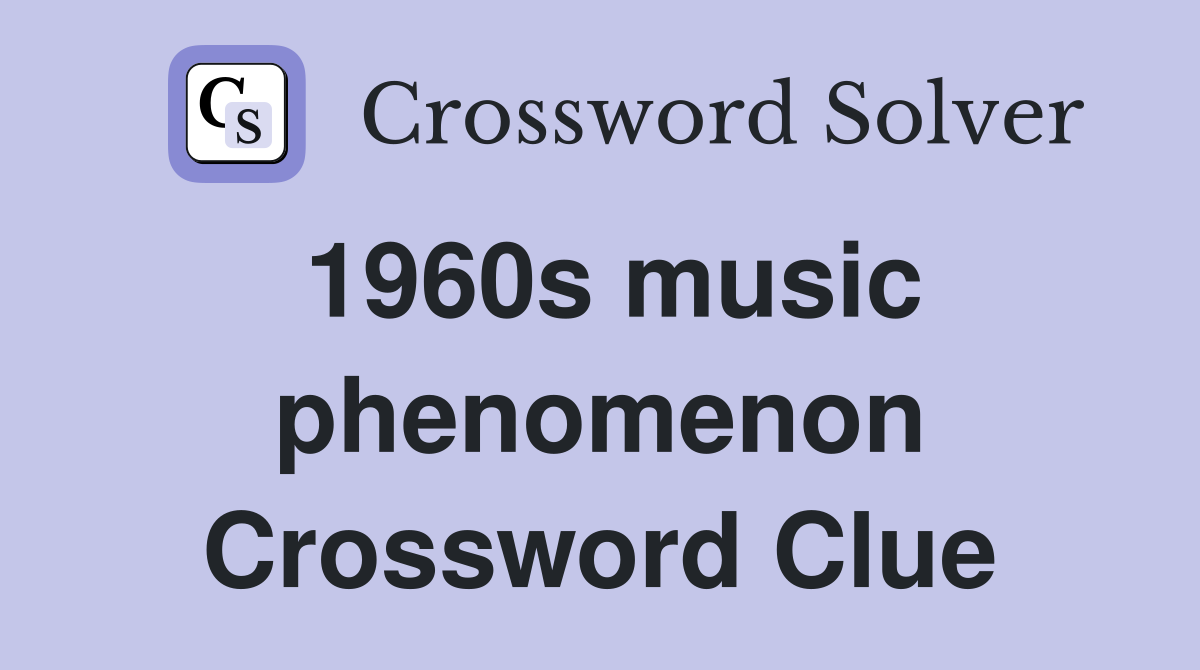 1960s music phenomenon Crossword Clue