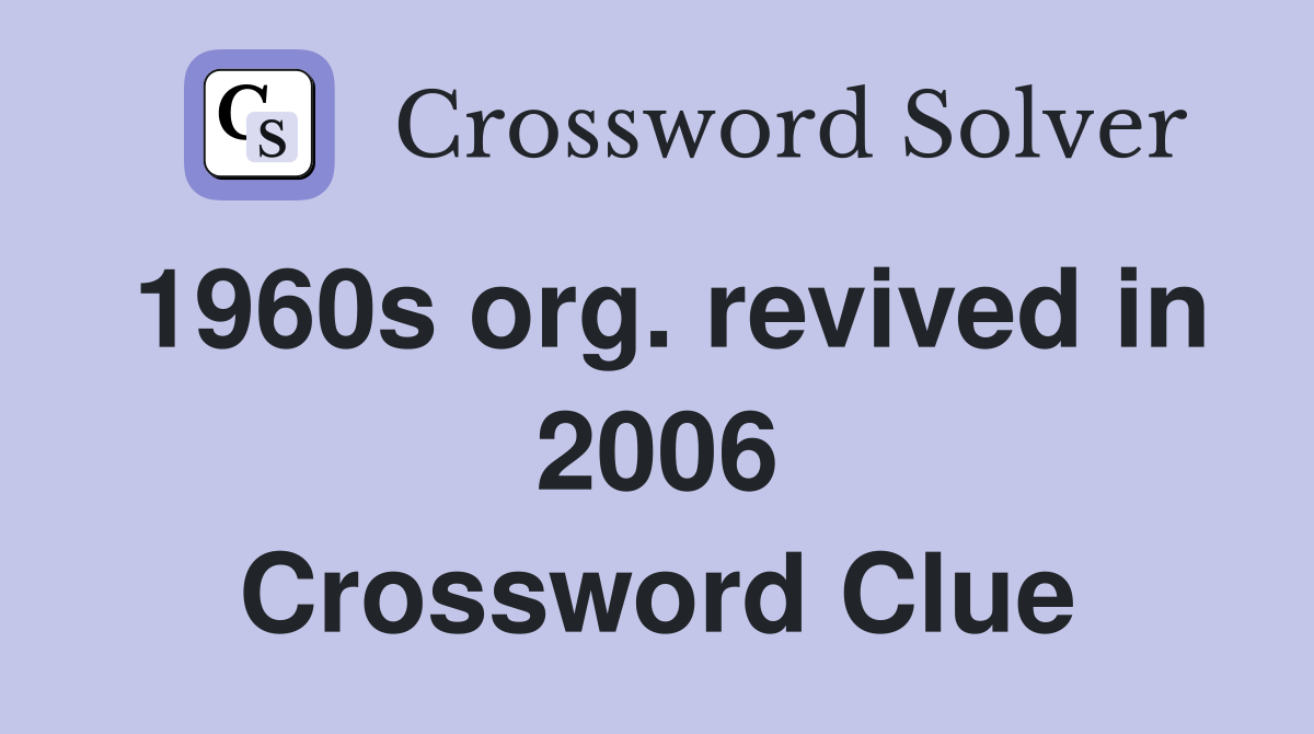 1960s org. revived in 2006 Crossword Clue