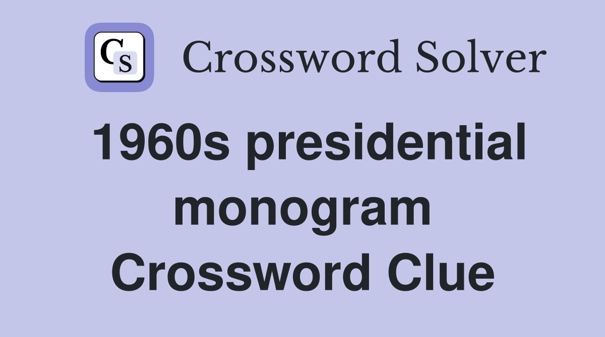 1960s presidential monogram Crossword Clue