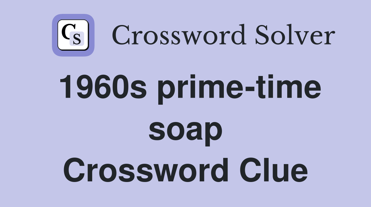 1960s prime-time soap Crossword Clue