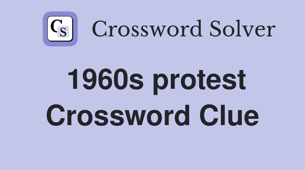 1960s protest Crossword Clue