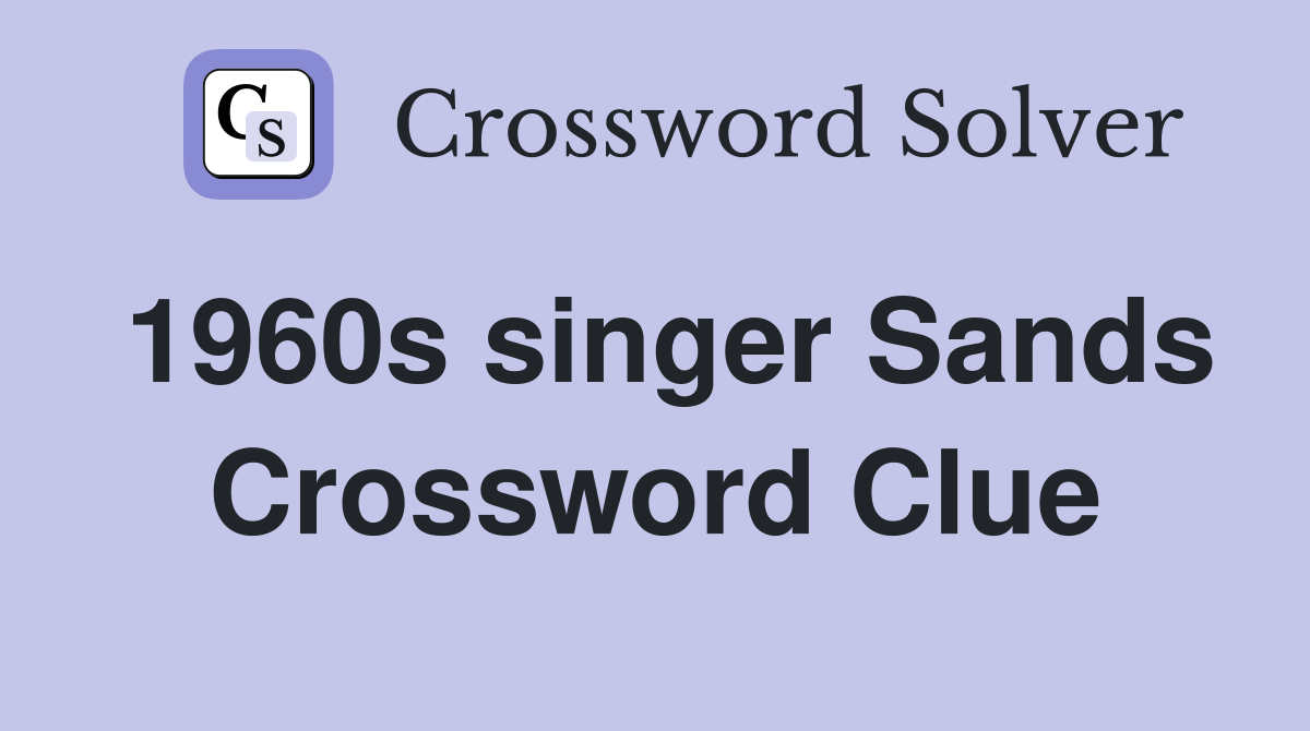 1960s singer Sands Crossword Clue