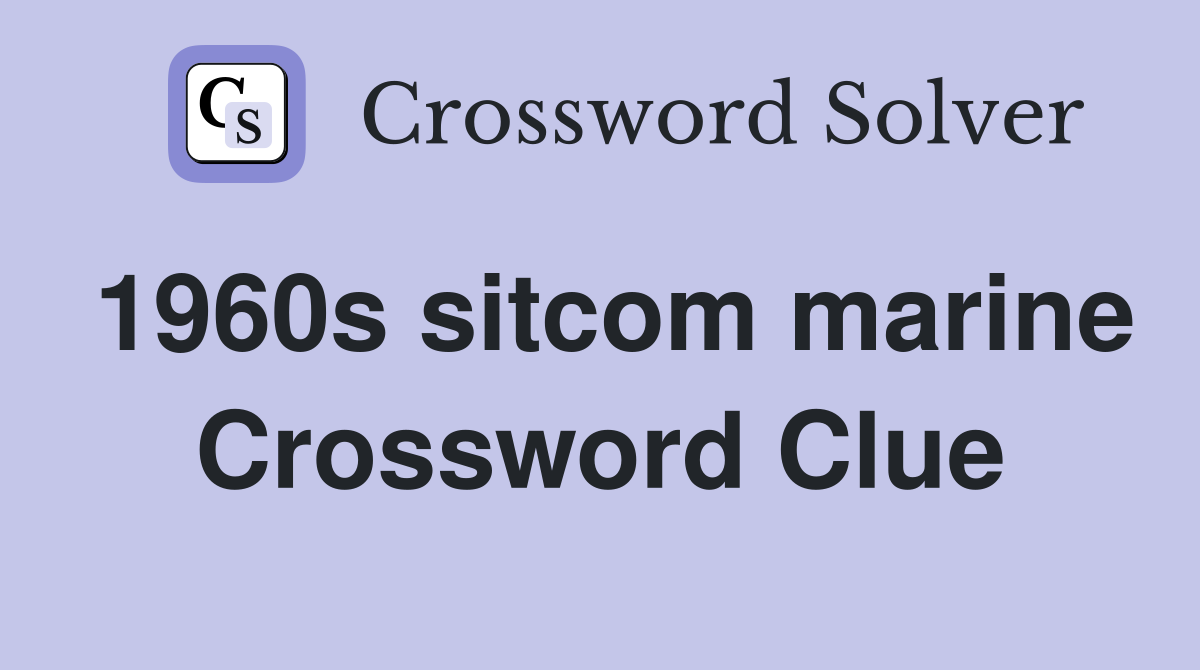 1960s sitcom marine Crossword Clue