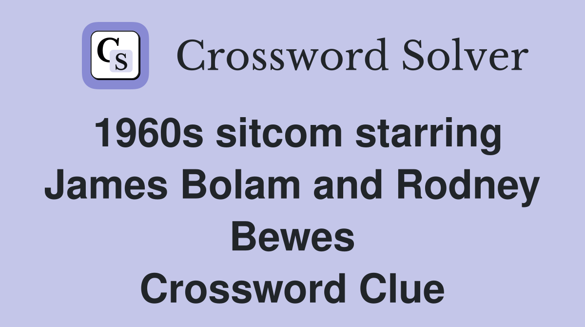 1960s sitcom starring James Bolam and Rodney Bewes Crossword Clue