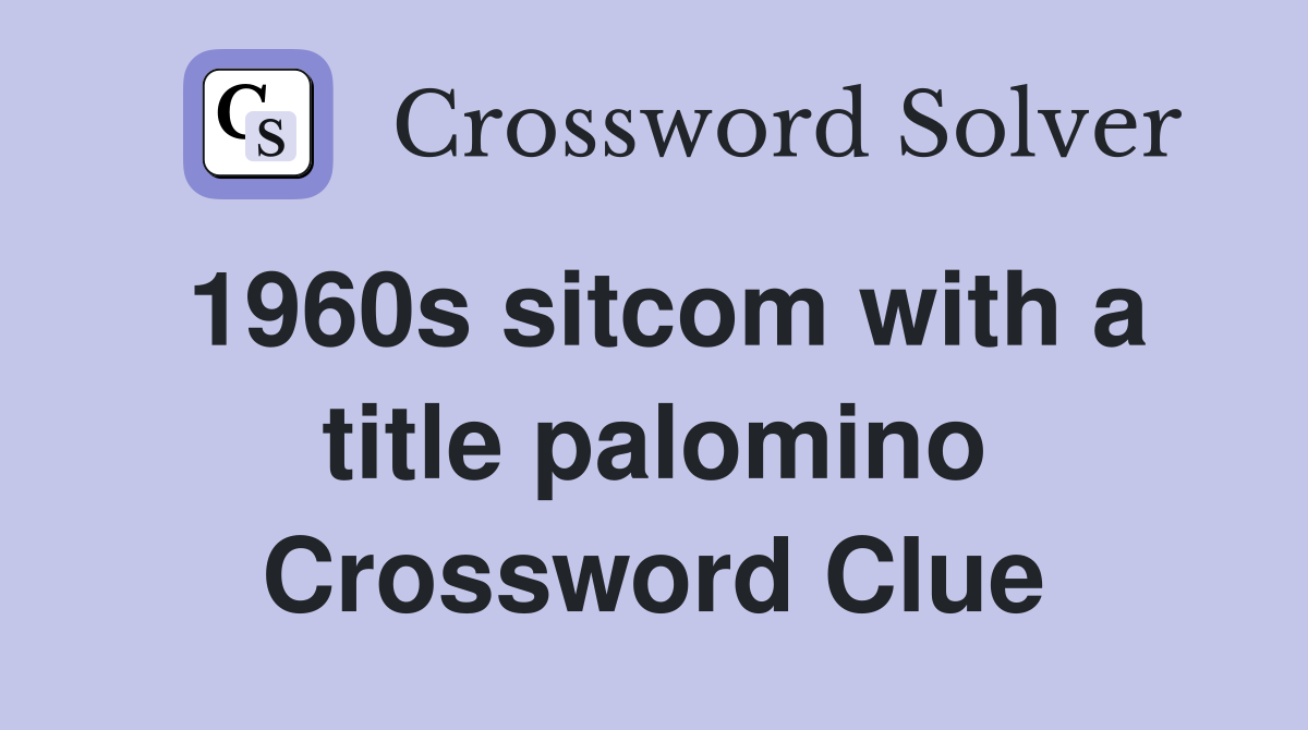 1960s sitcom with a title palomino Crossword Clue