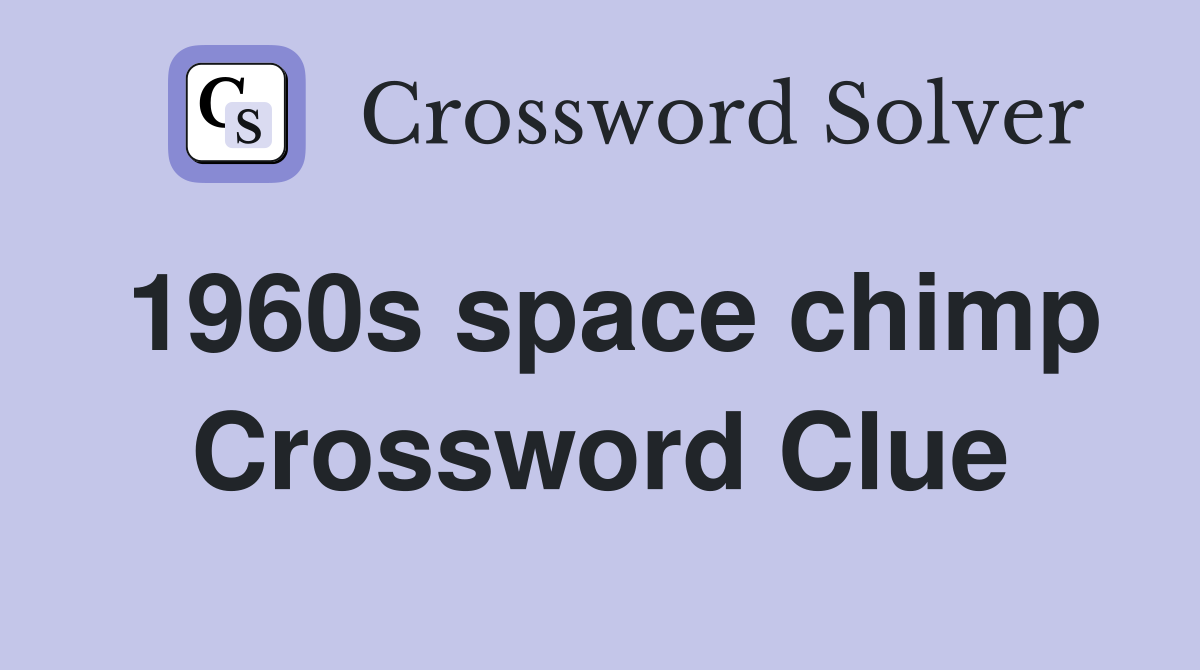 1960s space chimp Crossword Clue