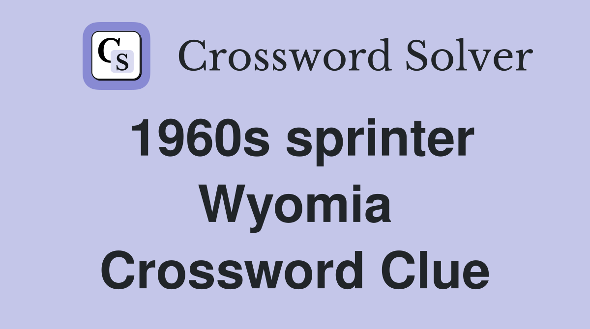 1960s sprinter Wyomia Crossword Clue