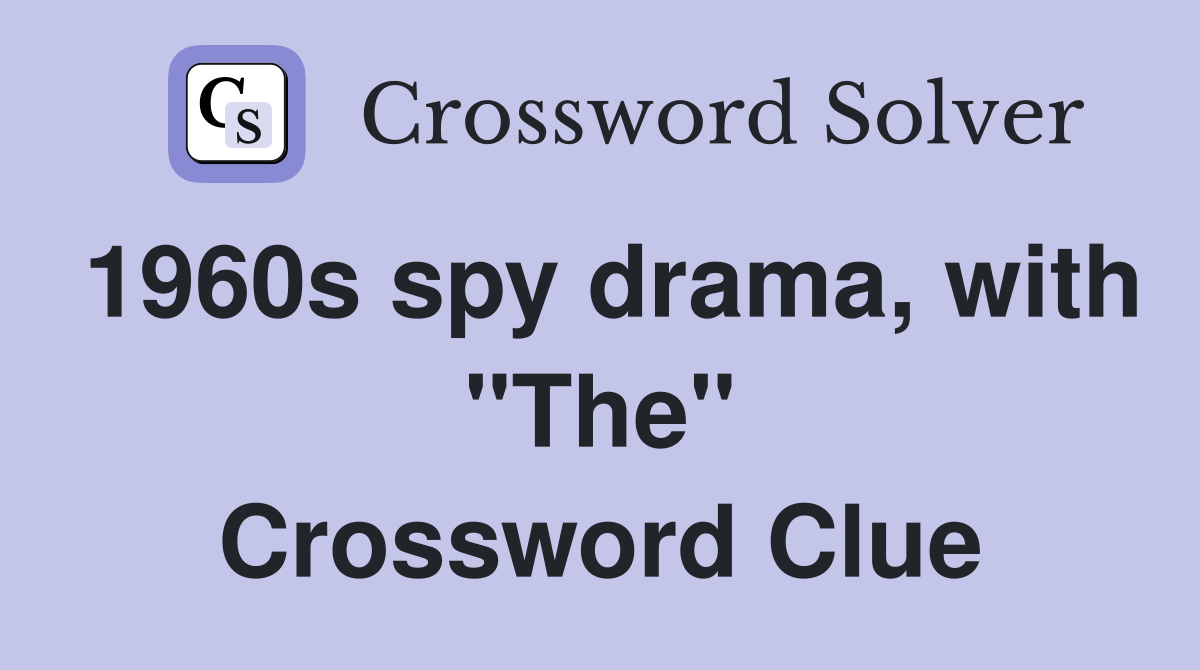 1960s spy drama, with "The" Crossword Clue