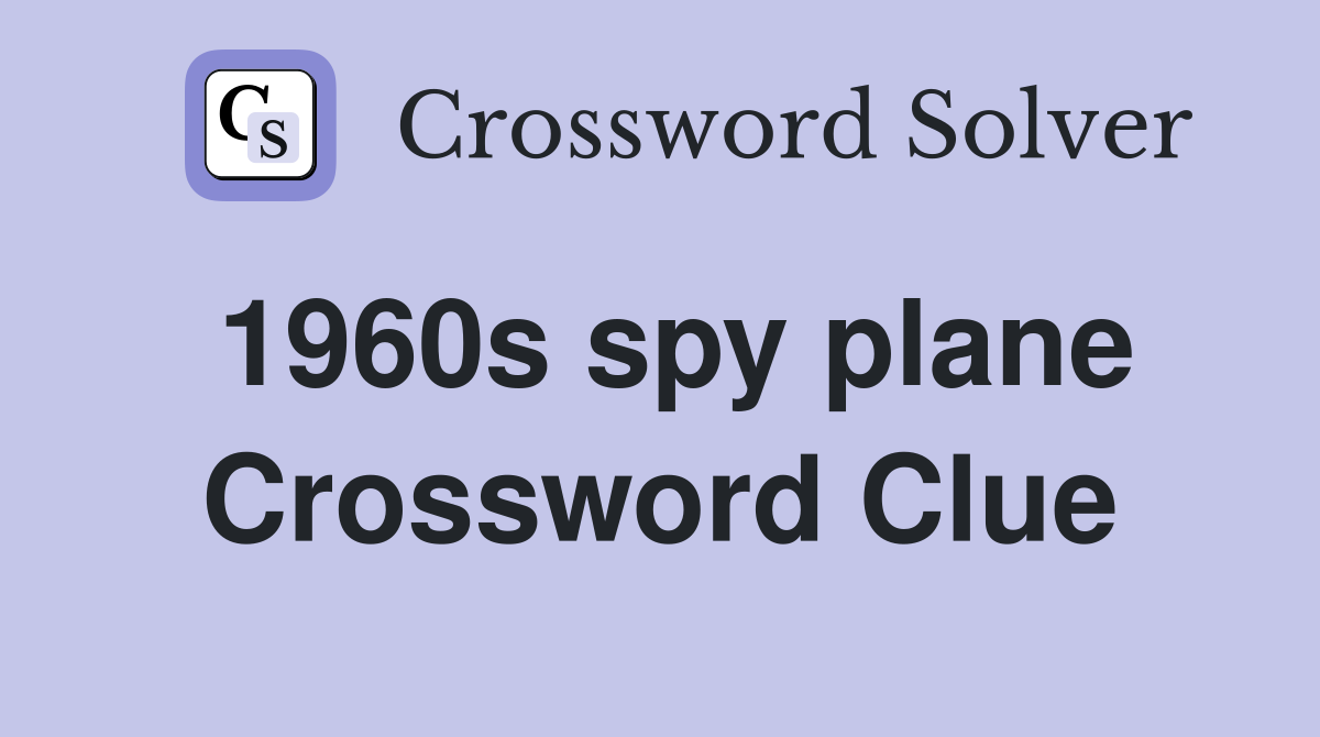 1960s spy plane Crossword Clue