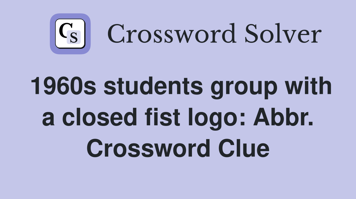 1960s students group with a closed fist logo: Abbr. Crossword Clue