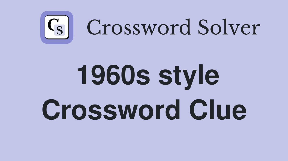 1960s style Crossword Clue