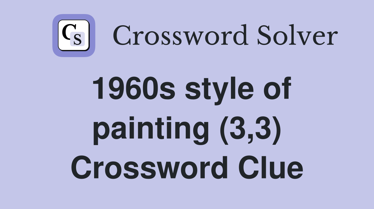 1960s style of painting (3,3) Crossword Clue