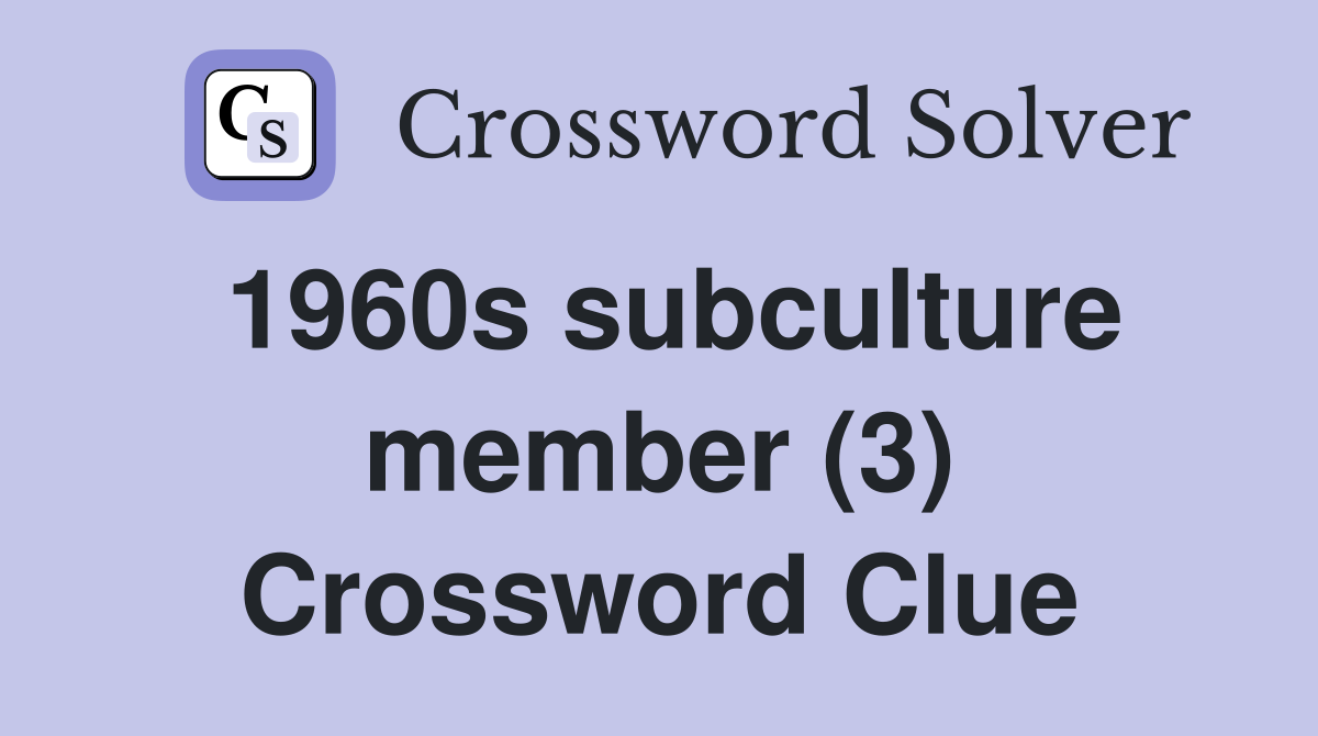 1960s subculture member (3) Crossword Clue