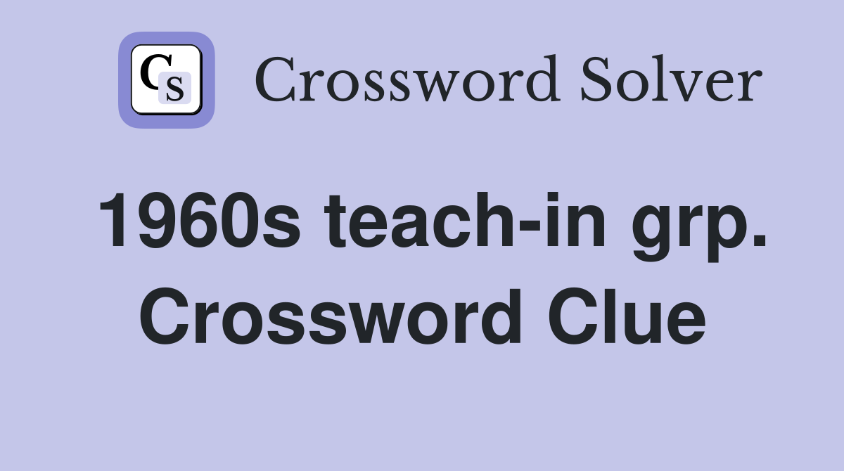 1960s teach-in grp. Crossword Clue
