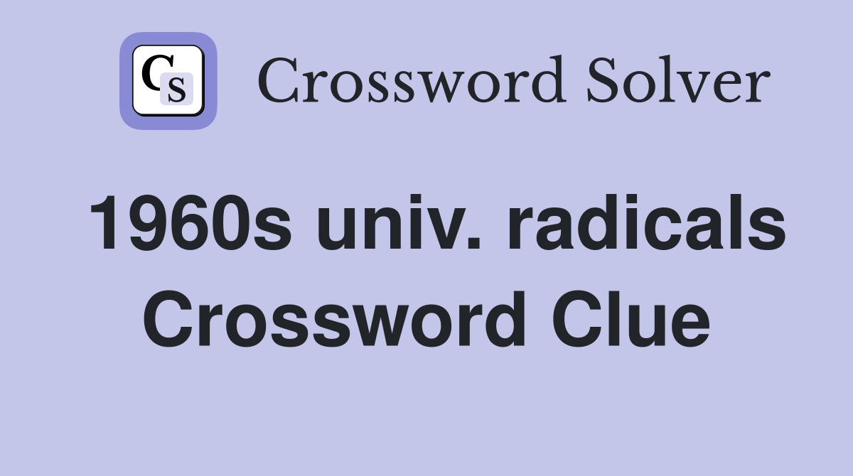 1960s univ. radicals Crossword Clue