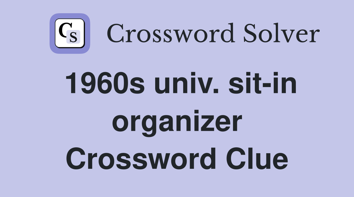 1960s univ. sit-in organizer Crossword Clue