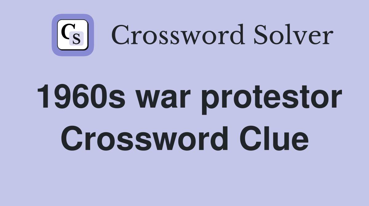 1960s war protestor Crossword Clue