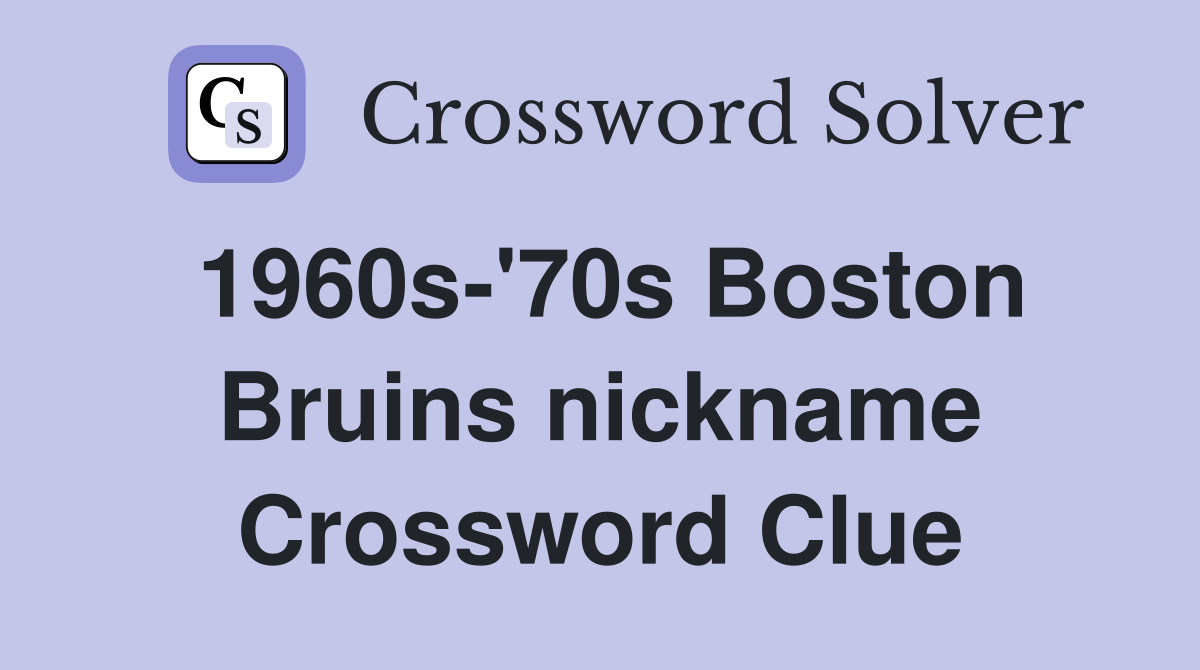 1960s-'70s Boston Bruins nickname Crossword Clue