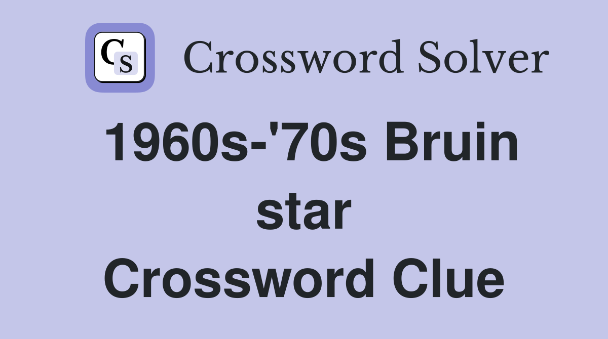 1960s-'70s Bruin star Crossword Clue