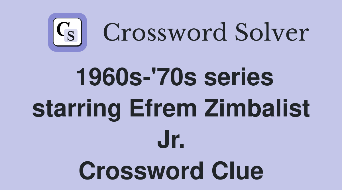 1960s-'70s series starring Efrem Zimbalist Jr. Crossword Clue
