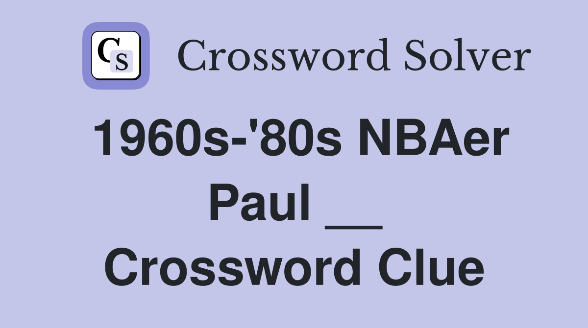 1960s-'80s NBAer Paul __ Crossword Clue