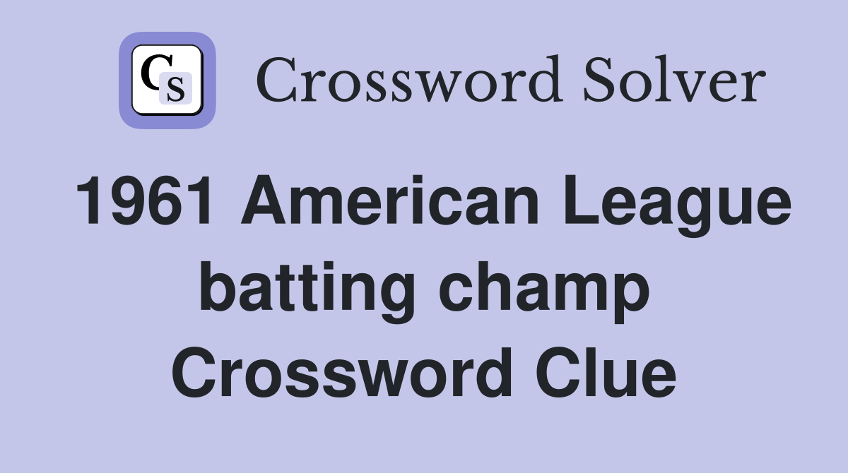 1961 American League batting champ Crossword Clue