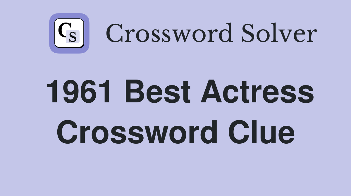 1961 Best Actress Crossword Clue