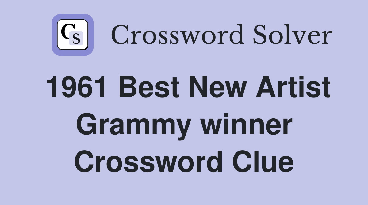 1961 Best New Artist Grammy winner Crossword Clue