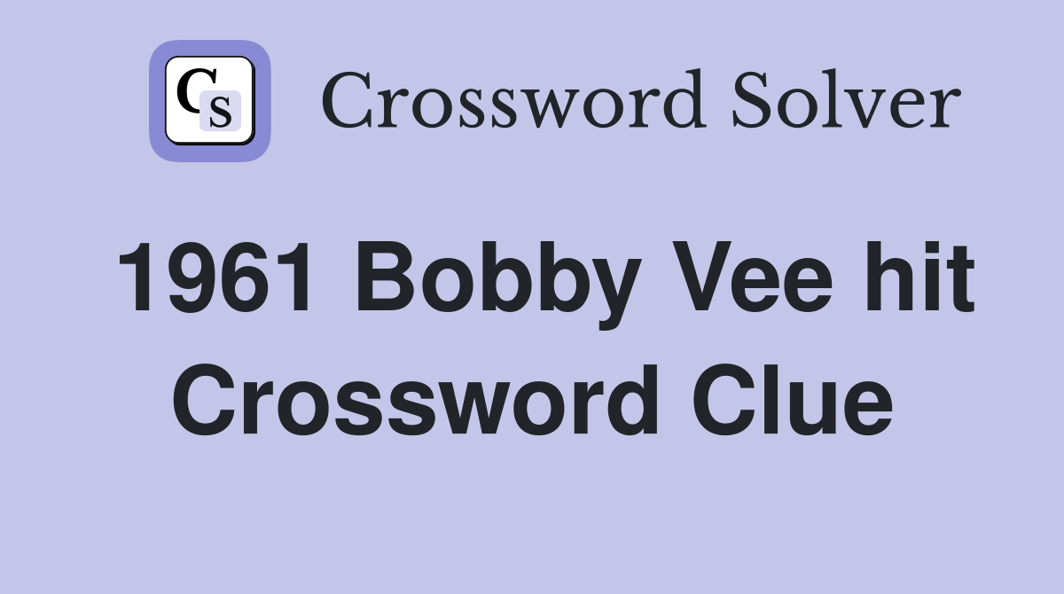 1961 Bobby Vee hit Crossword Clue