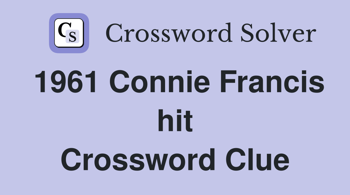 1961 Connie Francis hit Crossword Clue