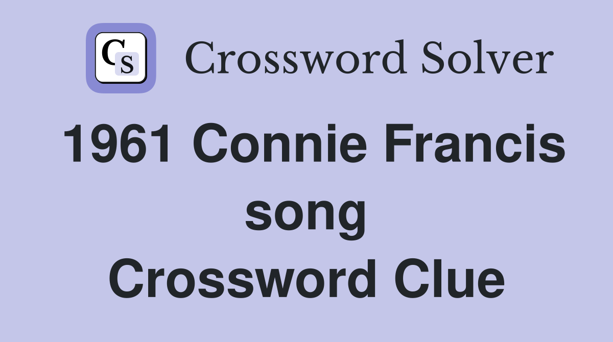 1961 Connie Francis song Crossword Clue