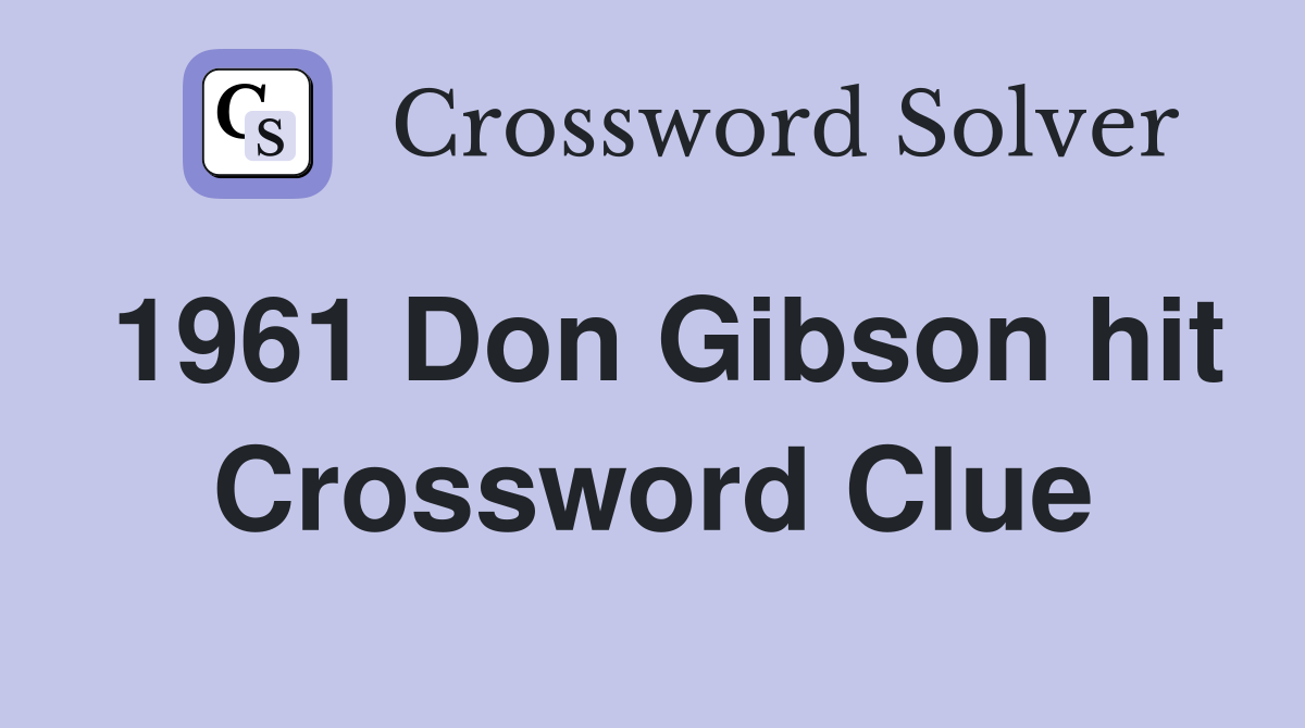 1961 Don Gibson hit Crossword Clue