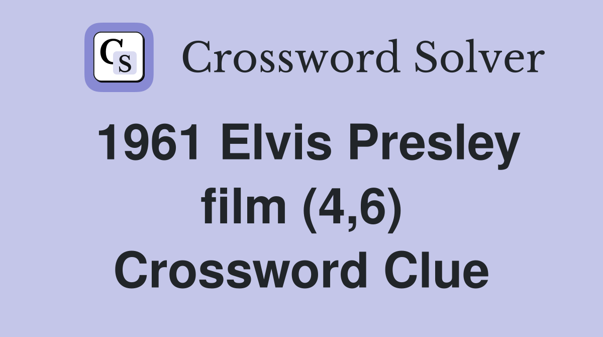 1961 Elvis Presley film (4,6) Crossword Clue