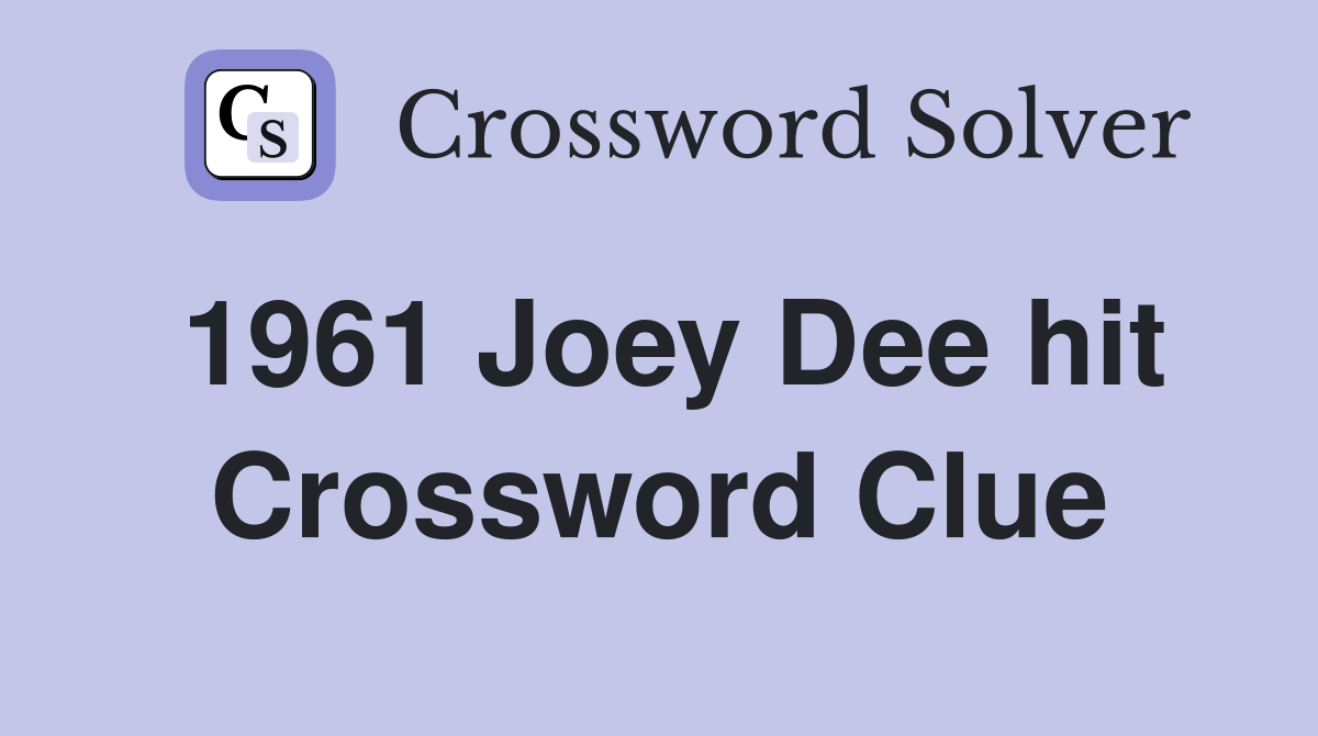 1961 Joey Dee hit Crossword Clue