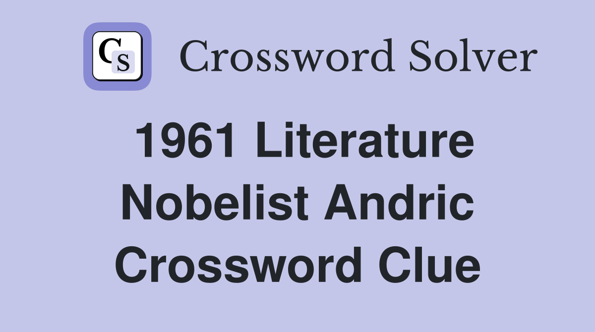 1961 Literature Nobelist Andric Crossword Clue