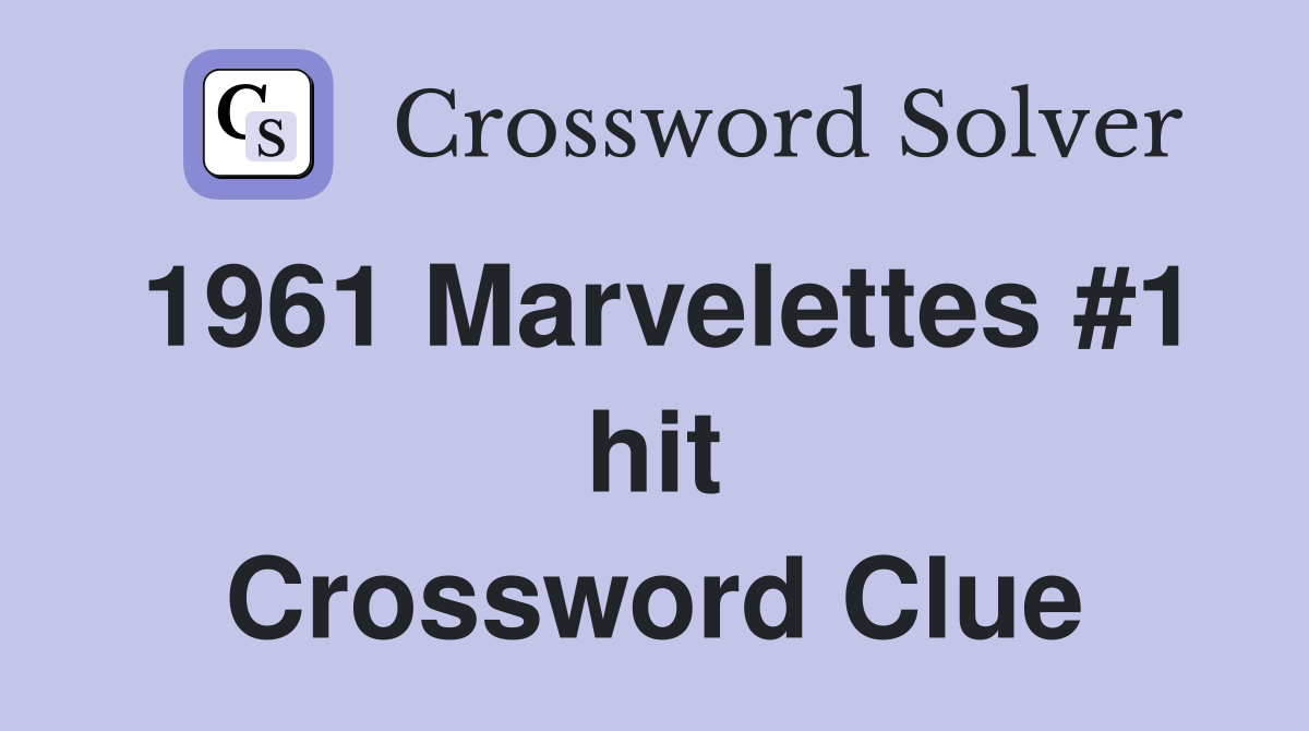 1961 Marvelettes #1 hit Crossword Clue