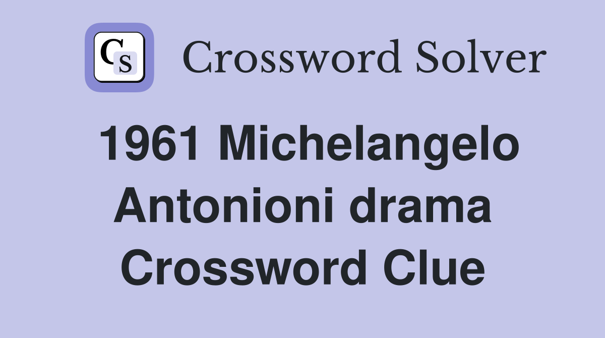 1961 Michelangelo Antonioni drama Crossword Clue