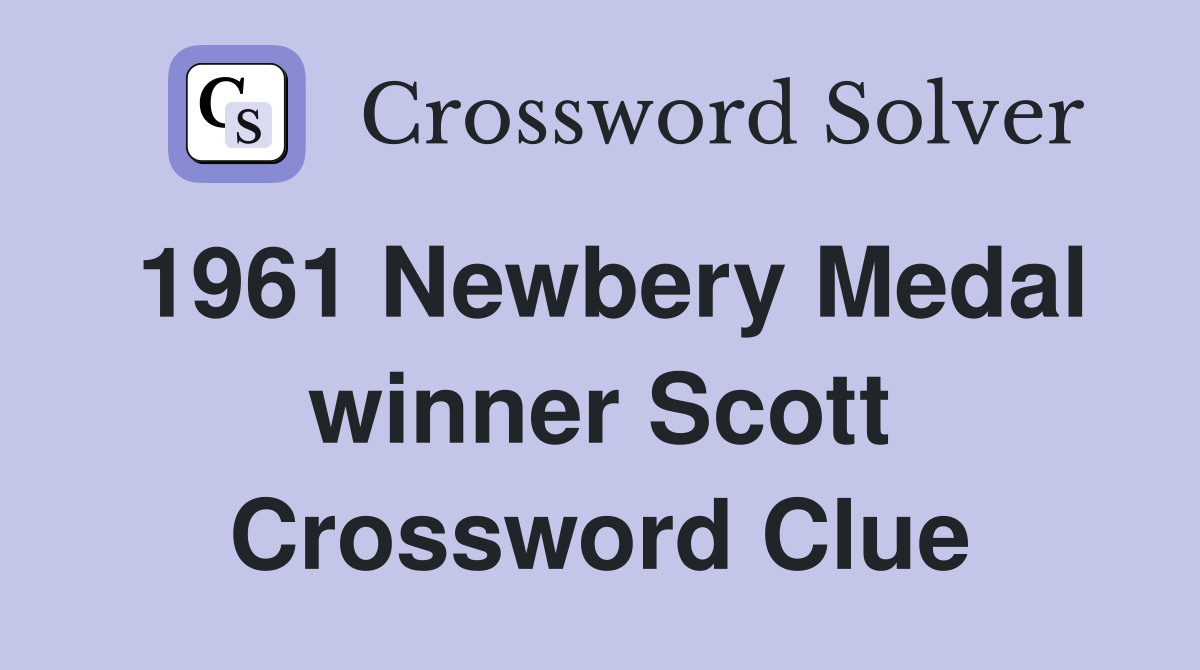1961 Newbery Medal winner Scott Crossword Clue