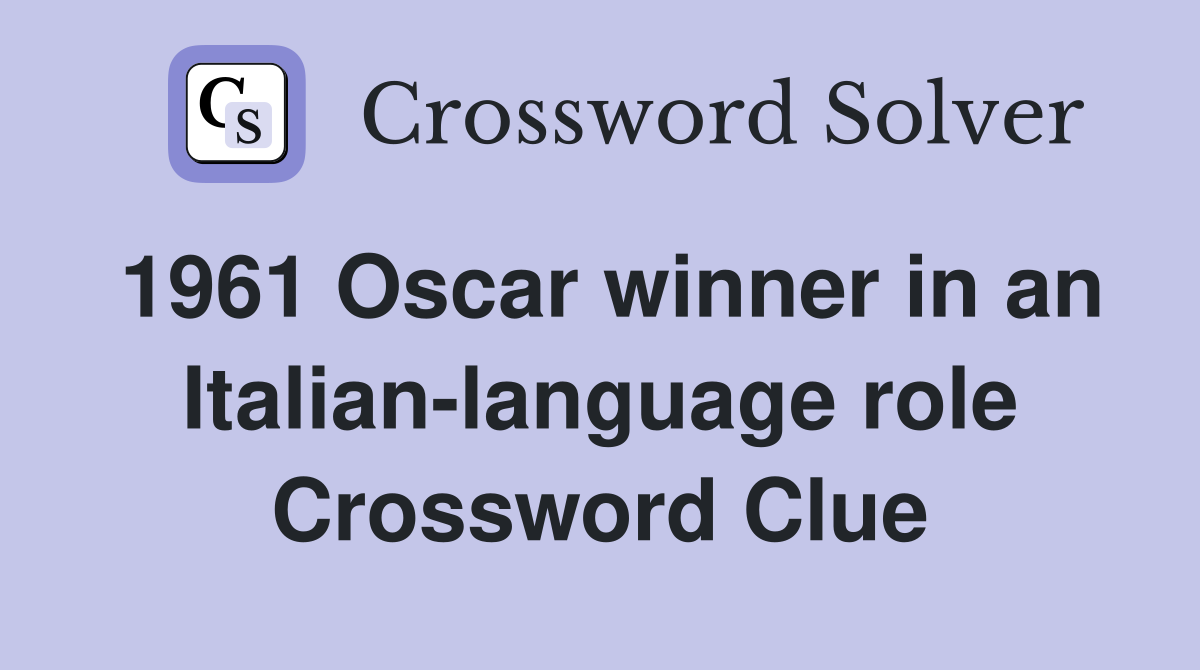 1961 Oscar winner in an Italian-language role Crossword Clue
