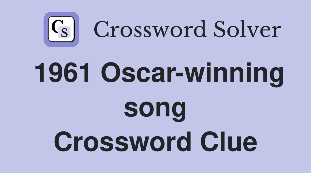 1961 Oscar-winning song Crossword Clue