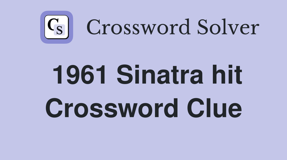 1961 Sinatra hit Crossword Clue