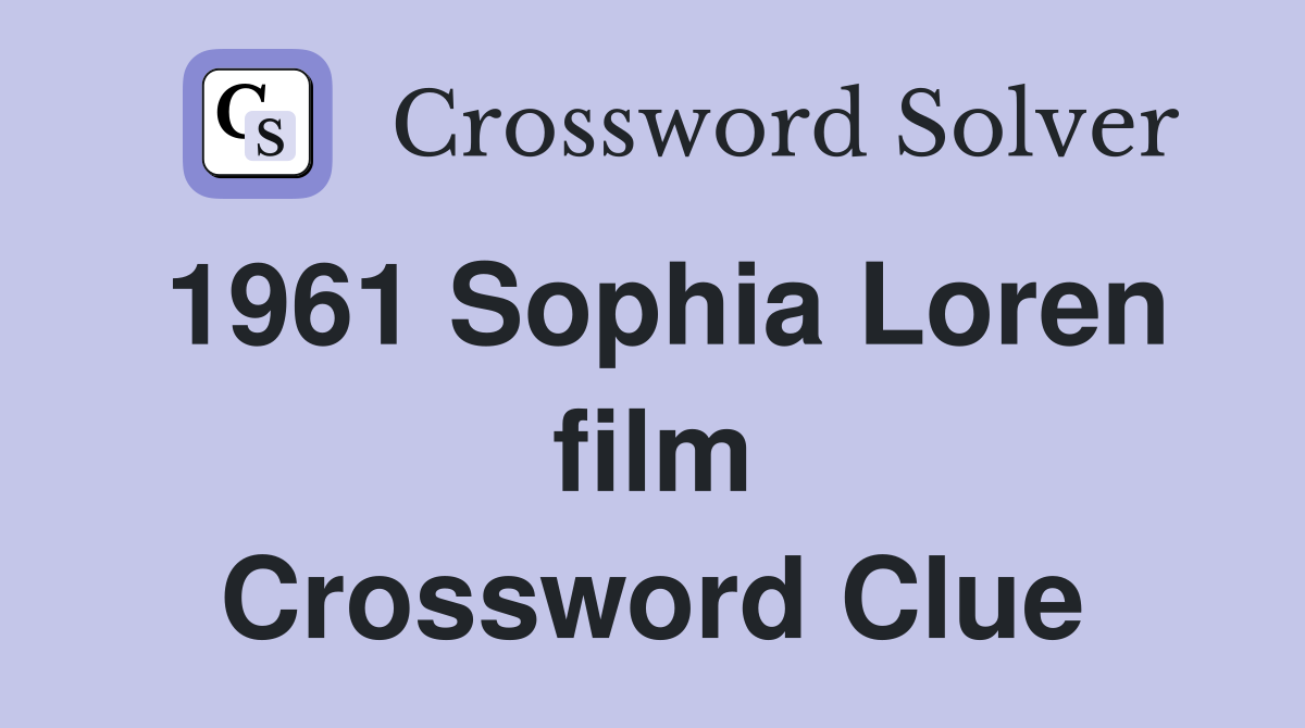 1961 Sophia Loren film Crossword Clue