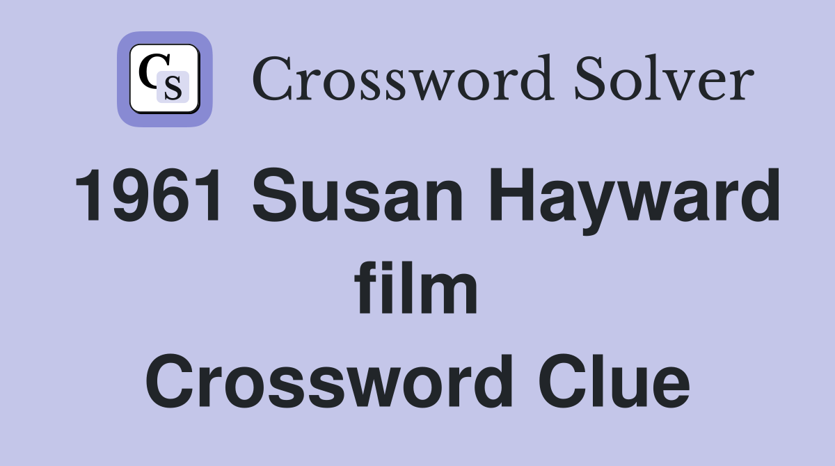 1961 Susan Hayward film Crossword Clue