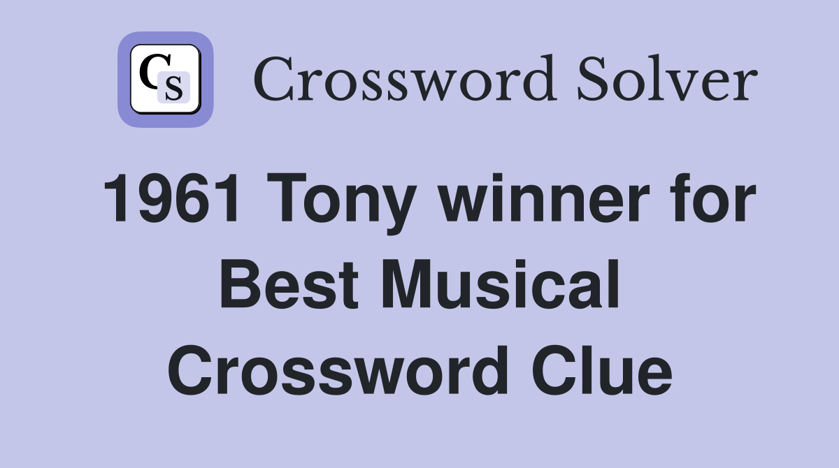 1961 Tony winner for Best Musical Crossword Clue